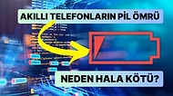 Teknoloji Bu Kadar Gelişmişken Neden Hala Telefonlarımızı Günde En Az Bir Kez Şarj Etmek Zorunda Kalıyoruz?