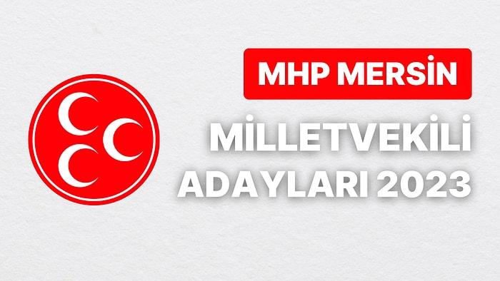 MHP Mersin Milletvekili Adayları 2023: Milliyetçi Hareket Partisi Mersin Milletvekili Adayları Kimdir?