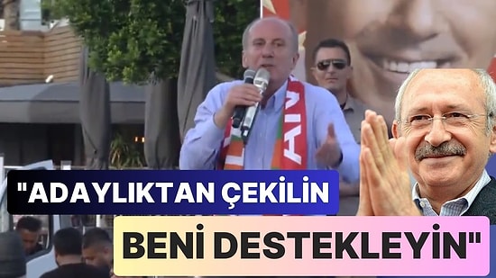 Muharrem İnce'den Millet İttifakı'na: "Çekilin, Beni Destekleyin"