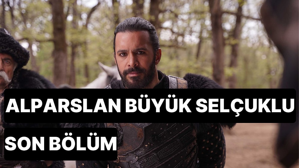 Alparslan Büyük Selçuklu 55. Bölüm Tek Parça İzleme Ekranı: Alparslan Büyük Selçuklu Son Bölüm Full İzle