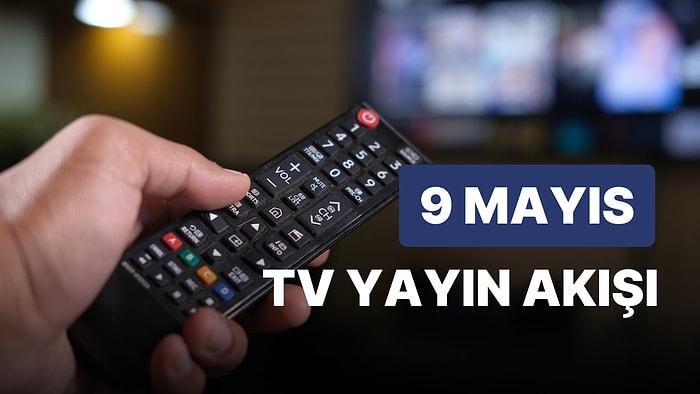 9 Mayıs Salı TV Yayın Akışı: FOX, TV8, TRT1, Show TV, Star TV, ATV, Kanal D