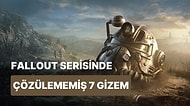 Fallout Serisinde Halen Çözülememiş 7 Gizem Olduğunu Biliyor Musunuz?