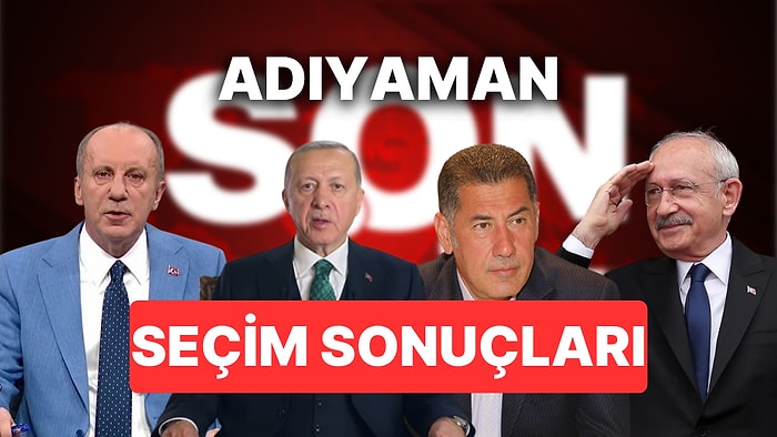 2023 Adıyaman Seçim Sonuçları Son Dakika: 14 Mayıs Adıyaman Cumhurbaşkanı ve Milletvekili Seçim Sonucu