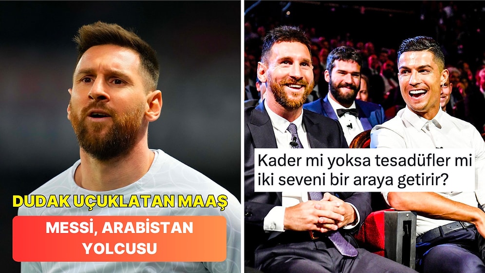 Cristiano ile Kavuşuyorlar! Lionel Messi'nin Suudi Arabistan Ekibi Al Hilal ile Anlaşmaya Vardığı İddia Edildi