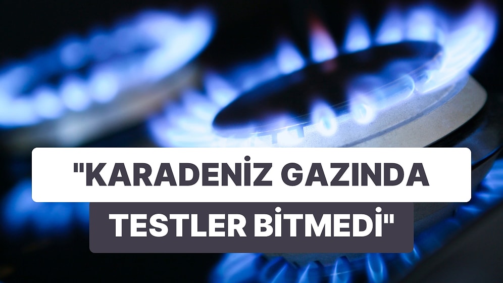 "Karadeniz Gazında Testler Bitmedi" Açıklaması Kafaları Karıştırdı: Bedava Gaz Nereden Geliyor?