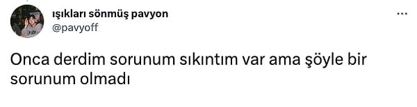 Biz de derdimiz var diyoruz işte.