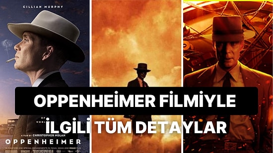 Oppenheimer Filminin Konusu Nedir? Oppenheimer Filminin Oyuncuları Kimlerdir?