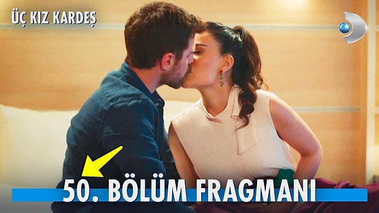 Üç Kız Kardeş Son Bölüm Fragmanı Yayınlandı! Üç Kız Kardeş 50. Bölüm Fragmanı ve Son Bölüm Özeti