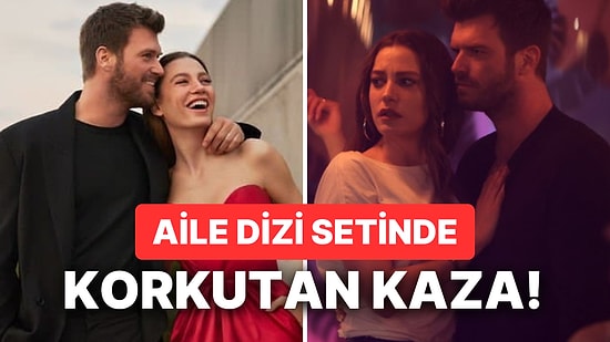 Yaralılar Var: Serenay Sarıkaya ve Kıvanç Tatlıtuğ'lu Aile Dizinin Setinde Korkutan Kaza Meydana Geldi!