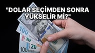 Seçimden Sonra Dolarda Hangi Kurum, Ne Bekliyor?