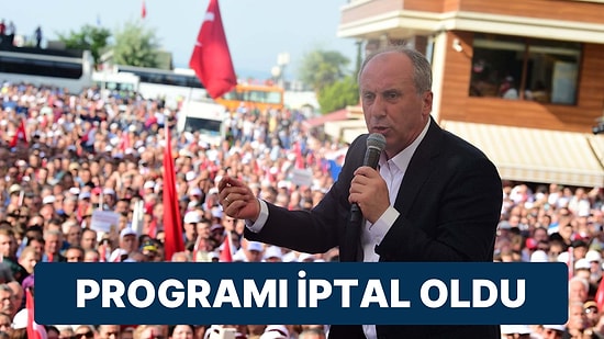 Sebep Sağlık Sorunları: Muharrem İnce’nin Programı İptal Oldu