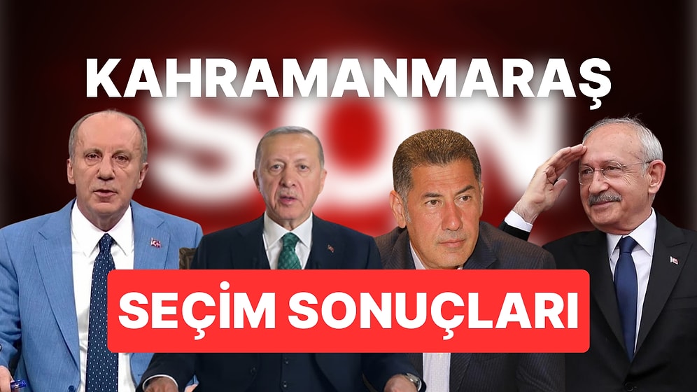 2023 Kahramanmaraş Seçim Sonuçları Son Dakika: 14 Mayıs Maraş Cumhurbaşkanı ve Milletvekili Seçim Sonucu