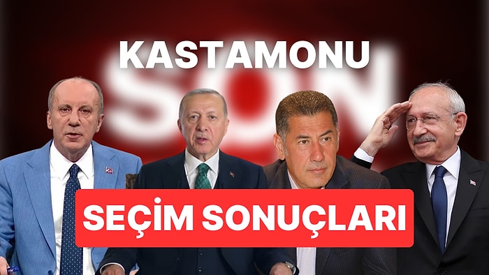 2023 Kastamonu Seçim Sonuçları Son Dakika: 14 Mayıs Kastamonu Cumhurbaşkanı ve Milletvekili Seçim Sonucu