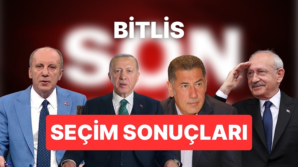 2023 Bitlis Seçim Sonuçları Son Dakika: 14 Mayıs Bitlis Cumhurbaşkanı ve Milletvekili Seçim Sonucu