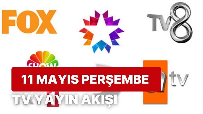 11 Mayıs Perşembe TV Yayın Akışı: Bugün Televizyonda Neler Var? FOX, Kanal D, ATV, Show, Star, TRT1, TV8