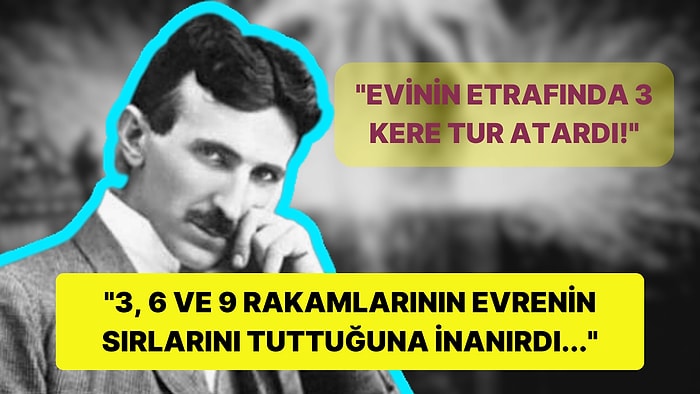 Zamanının En Zeki Bilim İnsanı Nikola Tesla Neden 3, 6 ve 9 Rakamlarına Takıntılıydı?