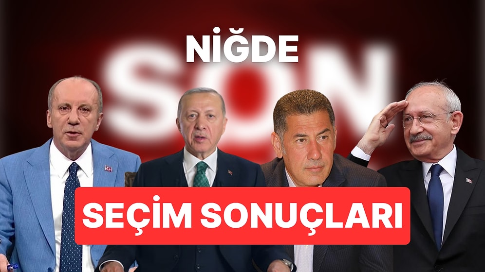 2023 Niğde Seçim Sonuçları Son Dakika: 14 Mayıs Niğde Cumhurbaşkanı ve Milletvekili Seçim Sonucu