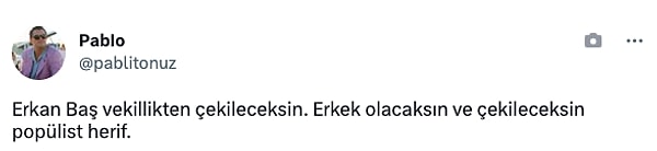 "Erkan Baş vekillikten çekileceksin."