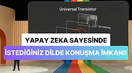 Geleceğin Çeviri Teknolojisi: Yeni Google Evrensel Çevirmen Sayesinde İstediğiniz Dilde Konuşabileceksiniz!