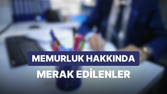 Memur Nedir, Kime Nedir? Memurlar Kimlerdir?