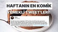 Yemeklerle İlgili Yaptıkları Efsane Paylaşımlarla Hepimizi Mizaha Doyuran Haftanın En Komik Tweet'leri!