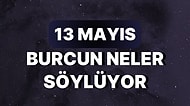 Günlük Burç Yorumuna Göre 13 Mayıs Cumartesi Günün Nasıl Geçecek?