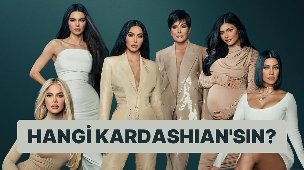 Kardashian Kardeşlerden Hangisisin?