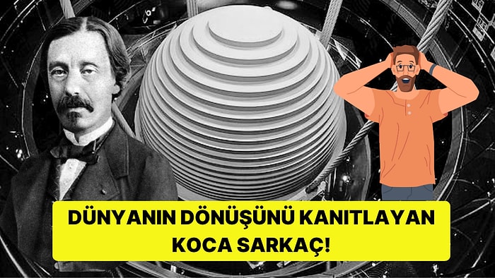 Dünyanın Kendi Etrafında Döndüğünü İlk Kez Ne Zaman ve Nasıl Kanıtlamıştık?