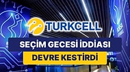 Turkcell Hisseleri Seçim Gecesi İddialarıyla Devre Kesti