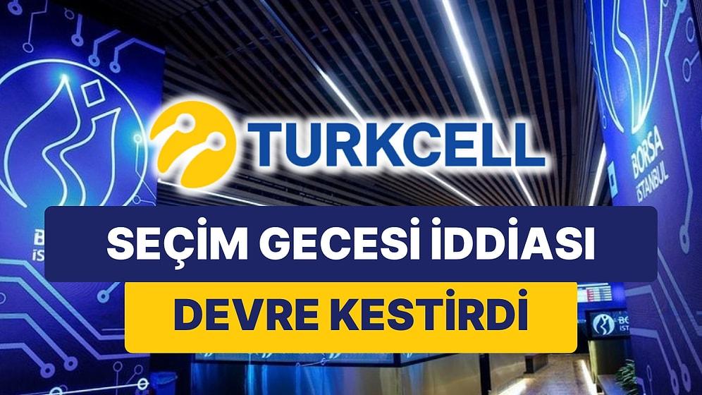Turkcell Hisseleri Seçim Gecesi İddialarıyla Devre Kesti