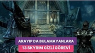 Dikkatinden Kaçanlara: Koskoca Oyunu Oynarken Fark Edememiş Olabileceğiniz 13 Adet Skyrim Yan Görevi