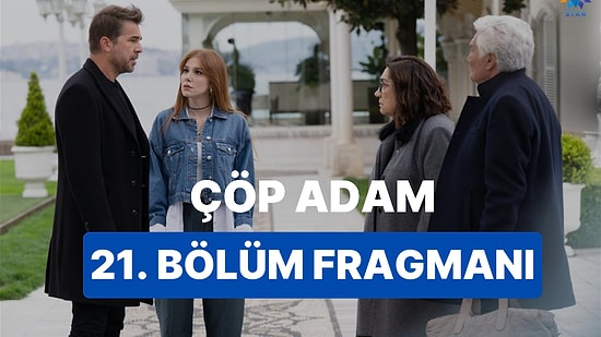 Çöp Adam Yeni Bölüm Fragmanı Yayınlandı! Çöp Adam 21. Bölüm Fragmanı ve Son Bölüm Özeti!