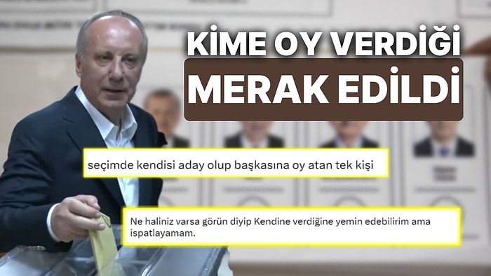 Muharrem İnce'nin Kime Oy Verdiği Merak Konusu Oldu: Sosyal Medyada Tahminler Havada Uçuştu