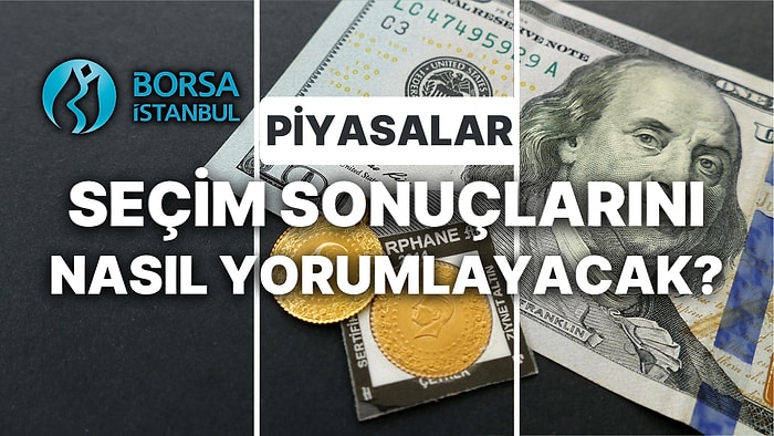 Seçim Sonuçlarına Piyasalarda Tepki Ne Olur?