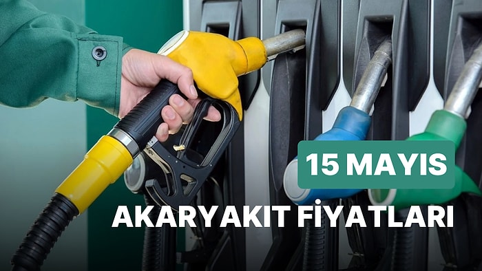 15 Mayıs Pazartesi Güncel Akaryakıt Fiyatları: Brent Petrol, LPG, Motorin, Benzin Fiyatı Ne Kadar?