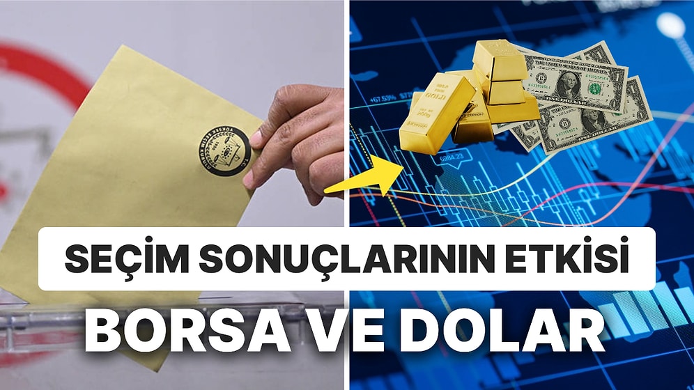 Seçim Sonuçlarının Piyasa Etkileri: Borsa Güne Devre Keserek Başladı! Dolar ve Altında Durum Ne?