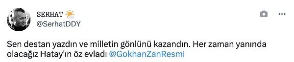 Gelen tepkilerde Hatay halkı gösterdiği mücadele için Gökhan Zan'ı tebrik etti👇