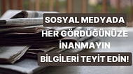 Gördüğünüz Her Şey Doğru Değil! Sosyal Medyadaki Haberleri Teyit Etmenin Yolları