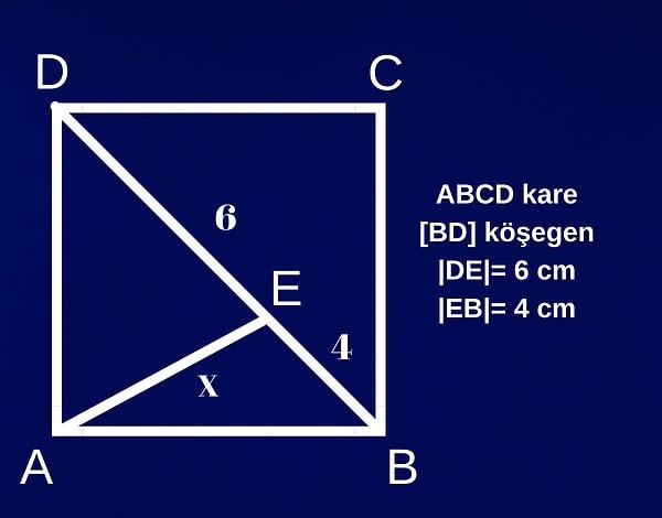8. Verilen bilgilere göre |AE|= x kaç cm'dir?