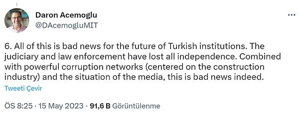 "Bütün bunlar Türk kurumlarının geleceği için kötü haber" diyen Acemoğlu, "Yargı ve kolluk tüm bağımsızlığını kaybetmiştir. Güçlü yolsuzluk ağları (inşaat endüstrisi merkezli) ve medyanın durumu ile birleştiğinde, bu gerçekten kötü bir haber" yorumunu yaptı.