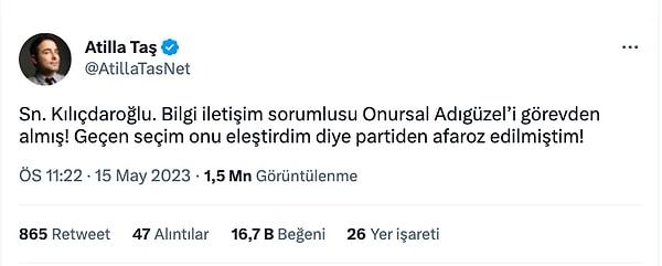 Attila Taş ise bu durumun üstüne Twitter'dan, geçen seçim eleştirdiği Onursal Adıgüzel dolayısıyla partiden uzaklaştırıldığını söyleyerek isyan etti.