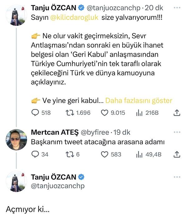 Öte yandan Tanju Özcan, Kılıçdaroğlu'na seslendiği bir başka tweetine gelen neden telefonla aramadığı yanıta ise "Açmıyor ki..." karşılığını verdi ⬇️