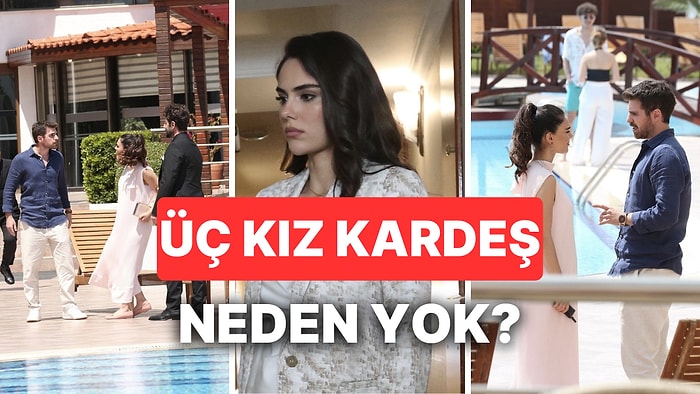 Üç Kız Kardeş Bu Akşam Yok mu, Neden Yok? Üç Kız Kardeş Yeni Bölüm Ne Zaman?