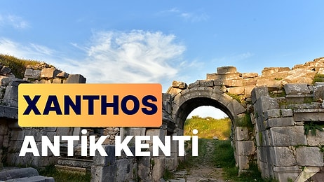 Xanthos Antik Kenti: Antalya'nın Gizemli Tarihi Mirasını Yakından Tanıyın!