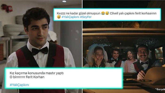 Ferit'in 'Antep Fıstığı'nı Kaçırdığı Yalı Çapkını'nın Dün Akşam Yayınlanan Bölümüne Yorum Yağdı