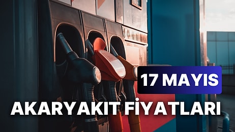 17 Mayıs Çarşamba Güncel Akaryakıt Fiyatları: Brent Petrol, LPG, Motorin, Benzin Fiyatı Ne Kadar Oldu?