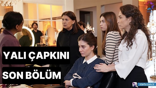 Yalı Çapkını 32. Bölüm Tek Parça Full İzleme Ekranı: Yalı Çapkını Son Bölüm Tek Parça Full İzle
