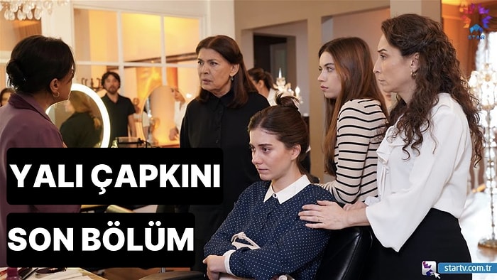 Yalı Çapkını 32. Bölüm Tek Parça Full İzleme Ekranı: Yalı Çapkını Son Bölüm Tek Parça Full İzle