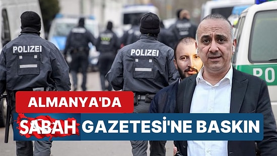 Alman Polisi, Sabah Gazetesi'nin Bürosunu Bastı