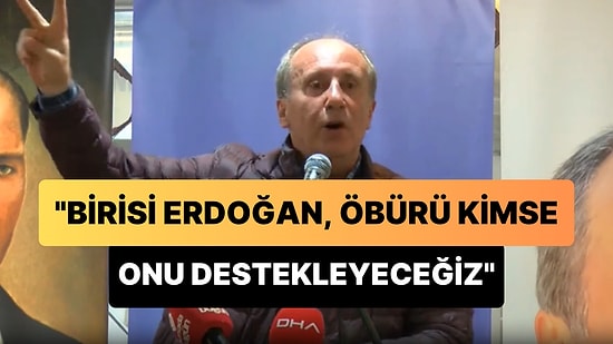 Muharrem İnce'nin 'Erdoğan'ın Karşısında Kim Olursa Onu Destekleyeceğiz' Sözleri Yeniden Gündem Oldu